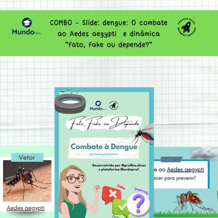 Kit - Slide: Dengue: O combate ao Aedes aegypti +  dinâmica “fato, fake ou depende?“